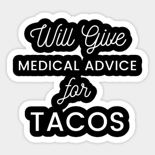 Will Give Medical Advice For Tacos black text Design Sticker